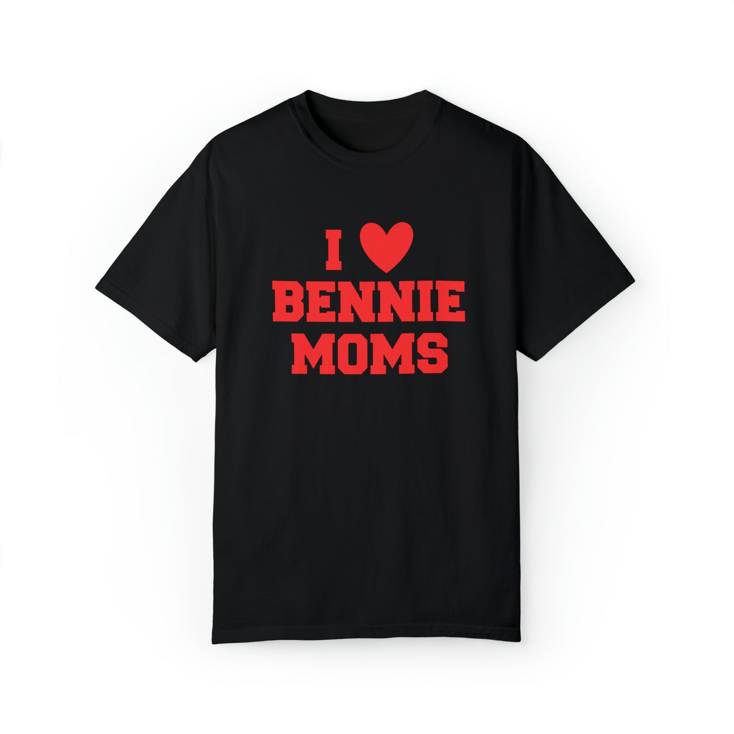 I Love Bennie Moms Unisex Garment-Dyed T-shirt