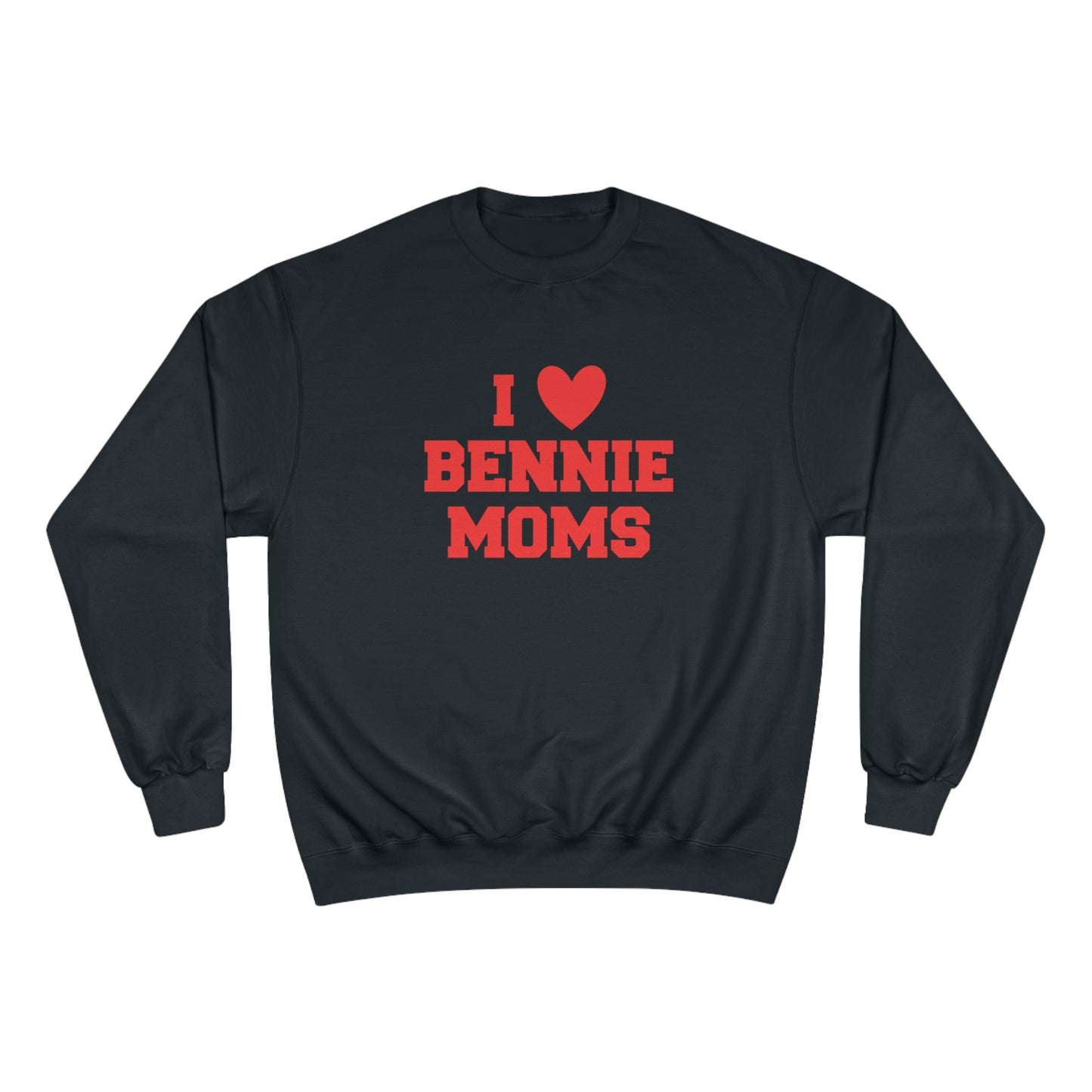 I Love Bennie Moms Champion Crewneck