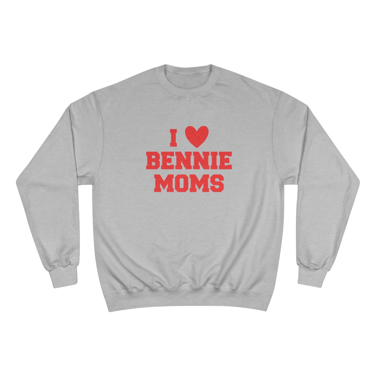 I Love Bennie Moms Champion Crewneck